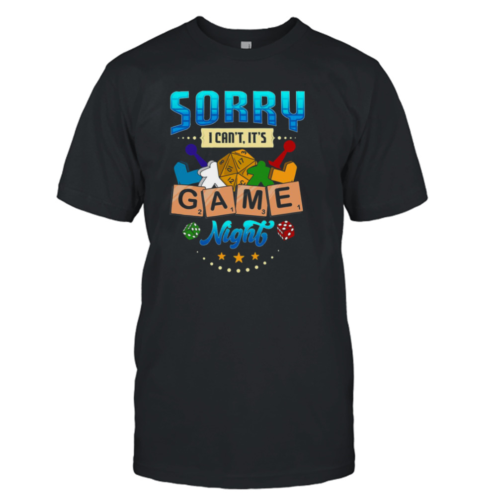 Sorry I Can’t It’s Game Night Boardgame shirt