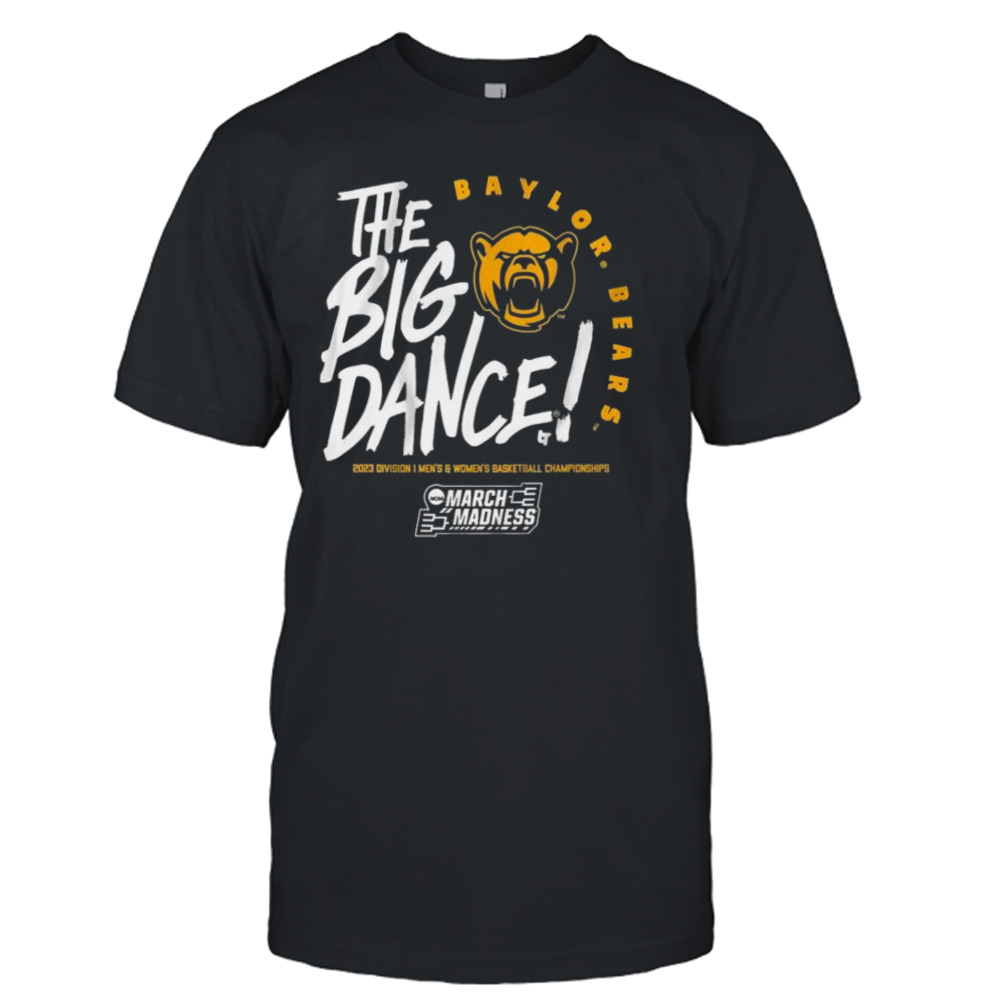 The Big Dance March Madness 2023 Baylor Bears Men’s And Women’s Basketball Shirt