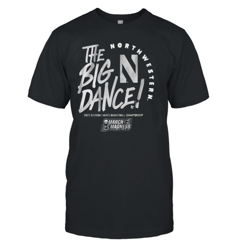 The Big Dance March Madness 2023 North Western Men’s Basketball Shirt