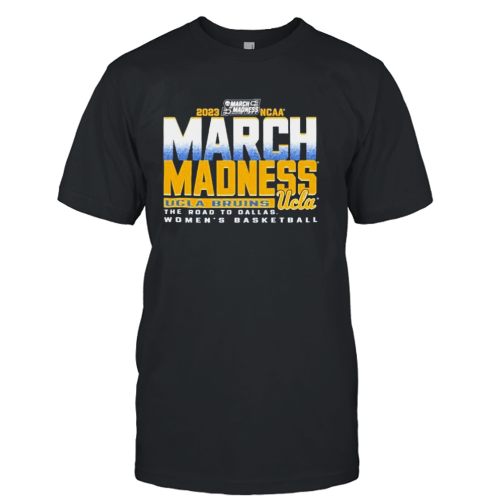 UCLA Road To Dallas Women’s Basketball 2023 March Madness Shirt Shirt