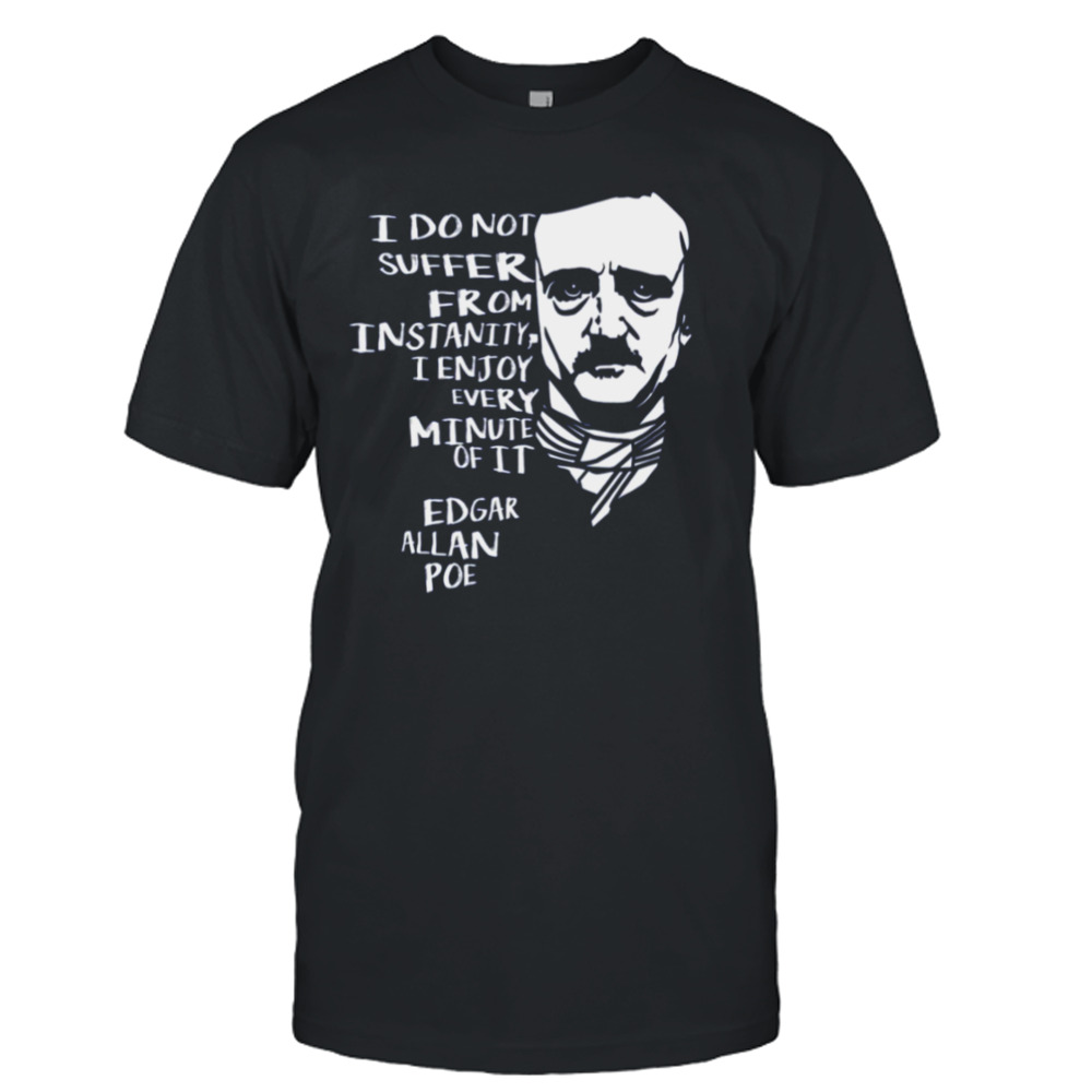 Quotes Horror Macabre Literary Edgar Allan Poe shirt