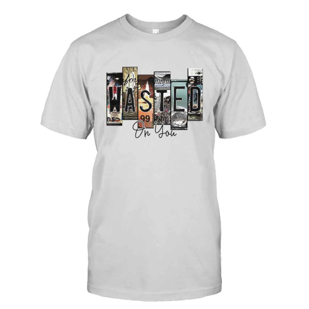 Wasted on you T-shirt