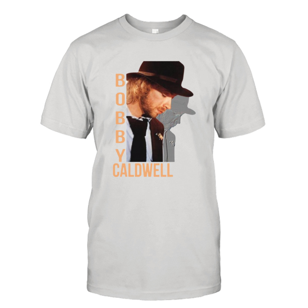 What You Won’t Do For Love Bobby Caldwell shirt