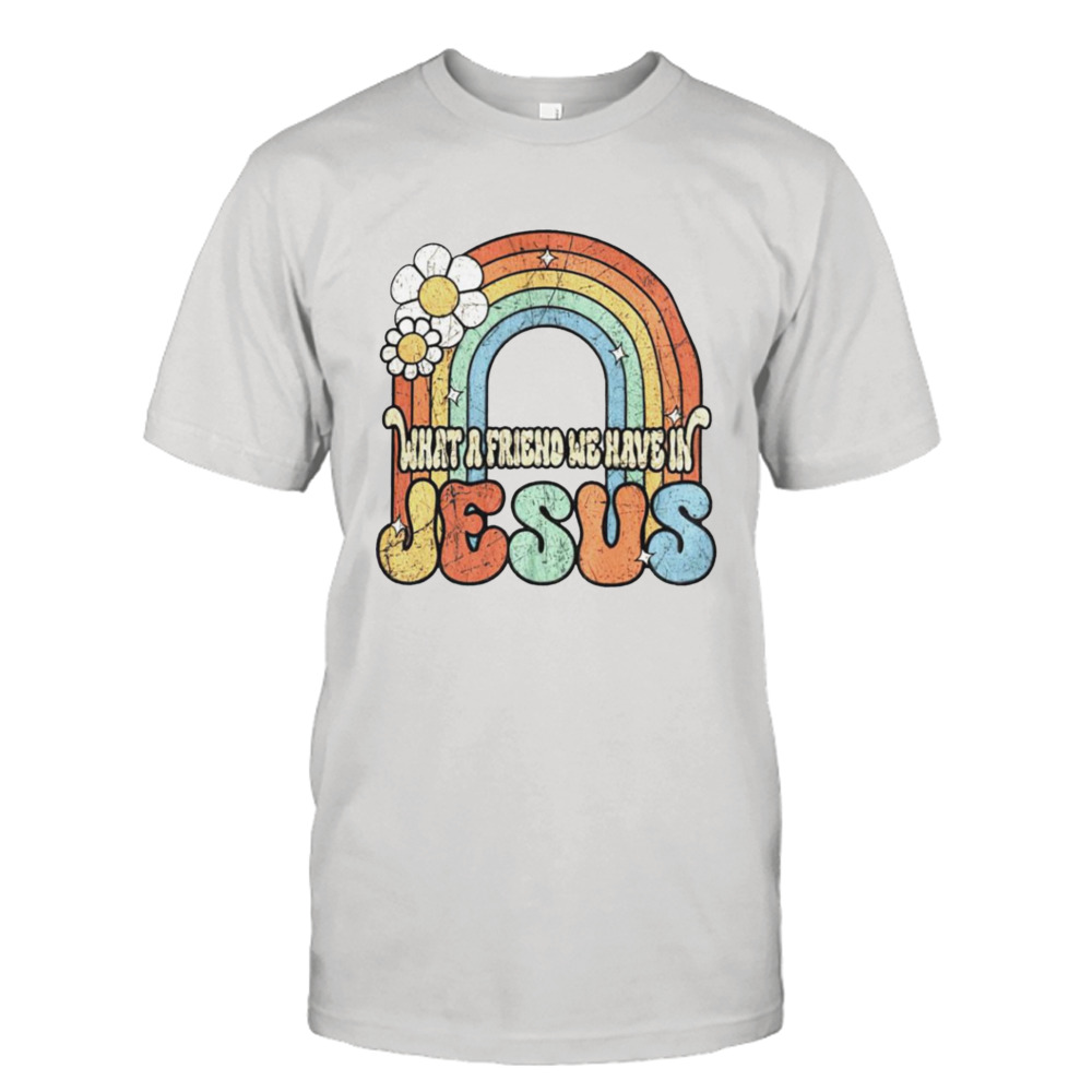 What a friend we have in Jesus T-shirt