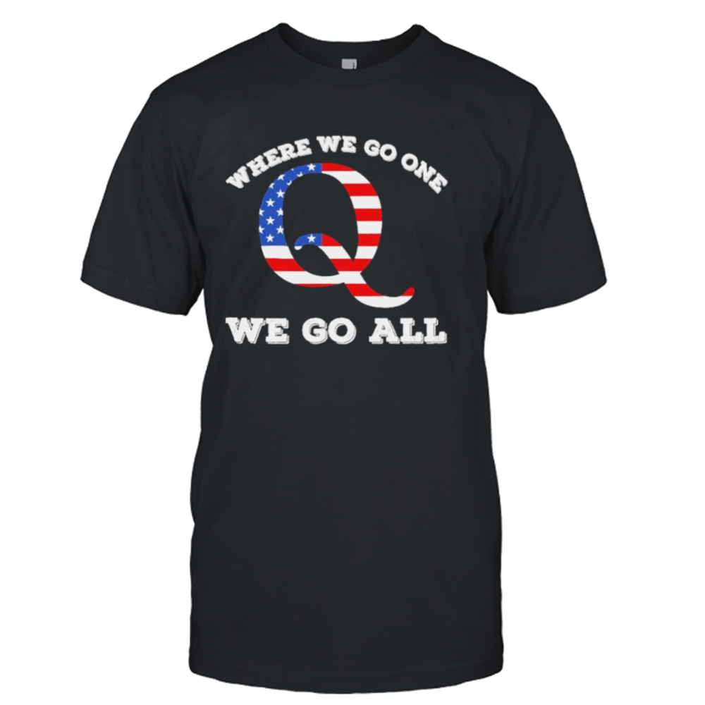 Where we go one we go all shirt