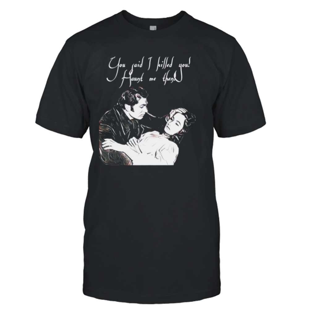 Wuthering Heights Laurence Olivier &  Merle Oberon shirt