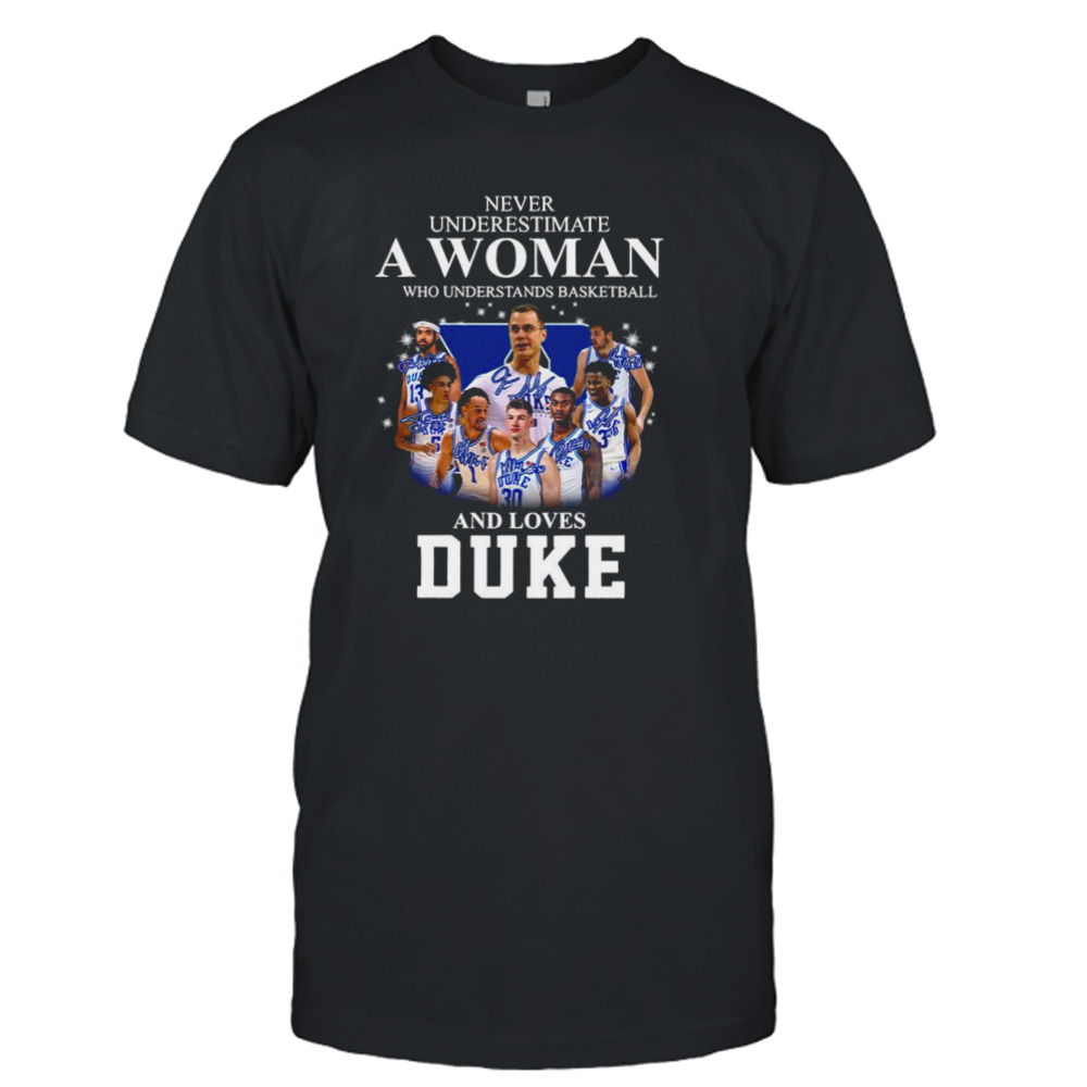 2023 Never Underestimate A Woman Who Understands Basketball 13 30 And Loves Duke Shirt