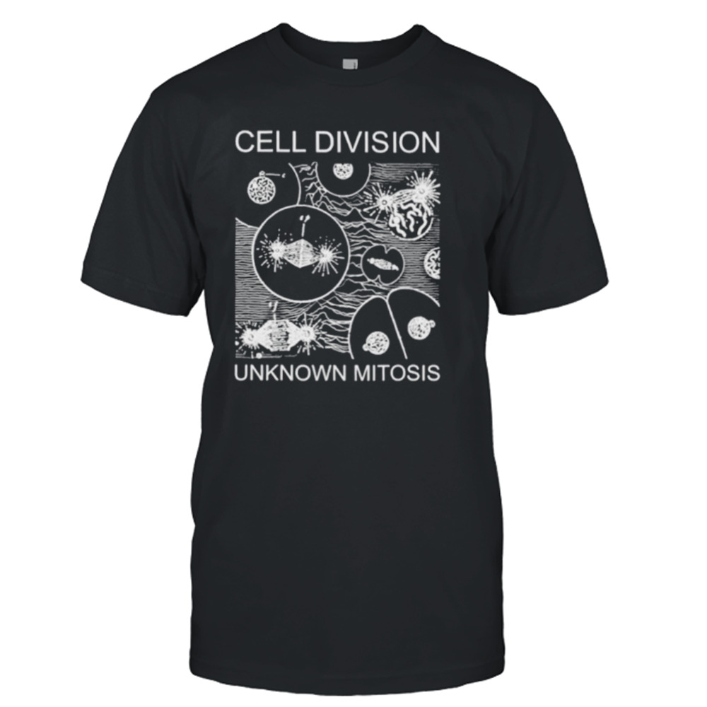 Cell Division unknown mitosis shirt