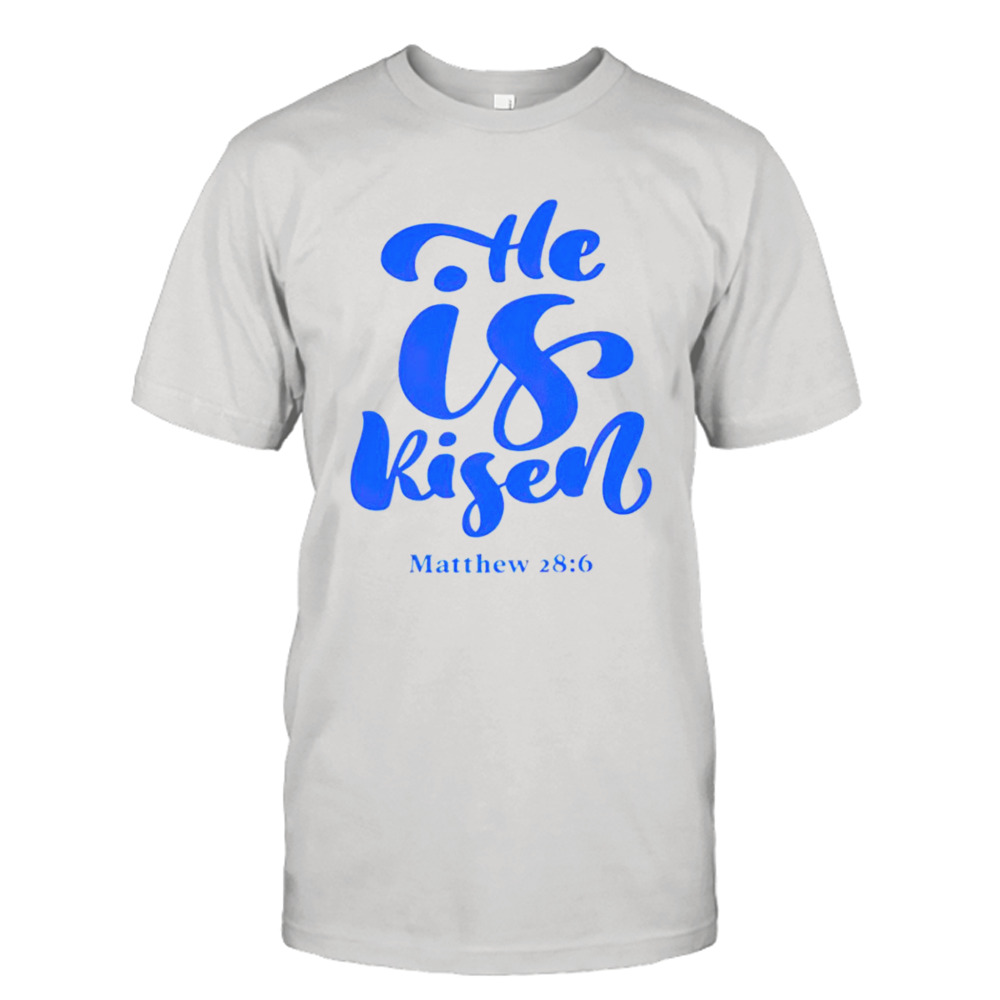 He is risen matthew 28 6 shirt