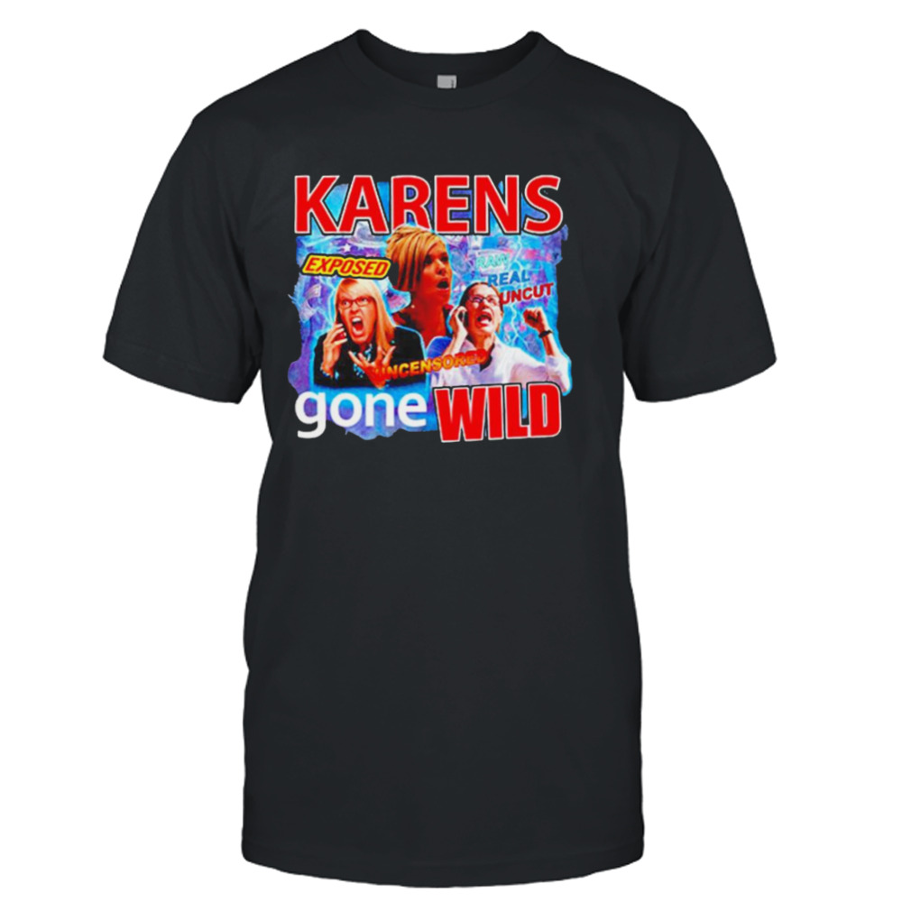 Karens Gone gone Wild shirt