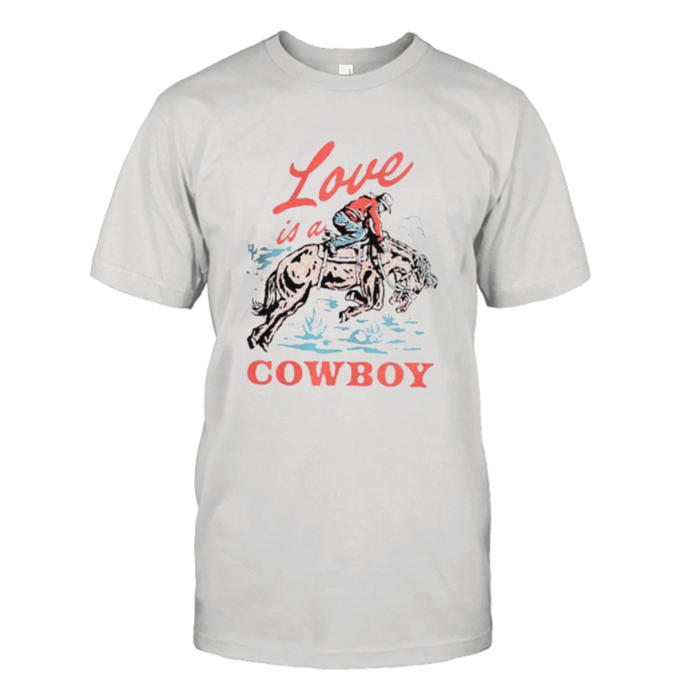 Love is a cowboy shirt