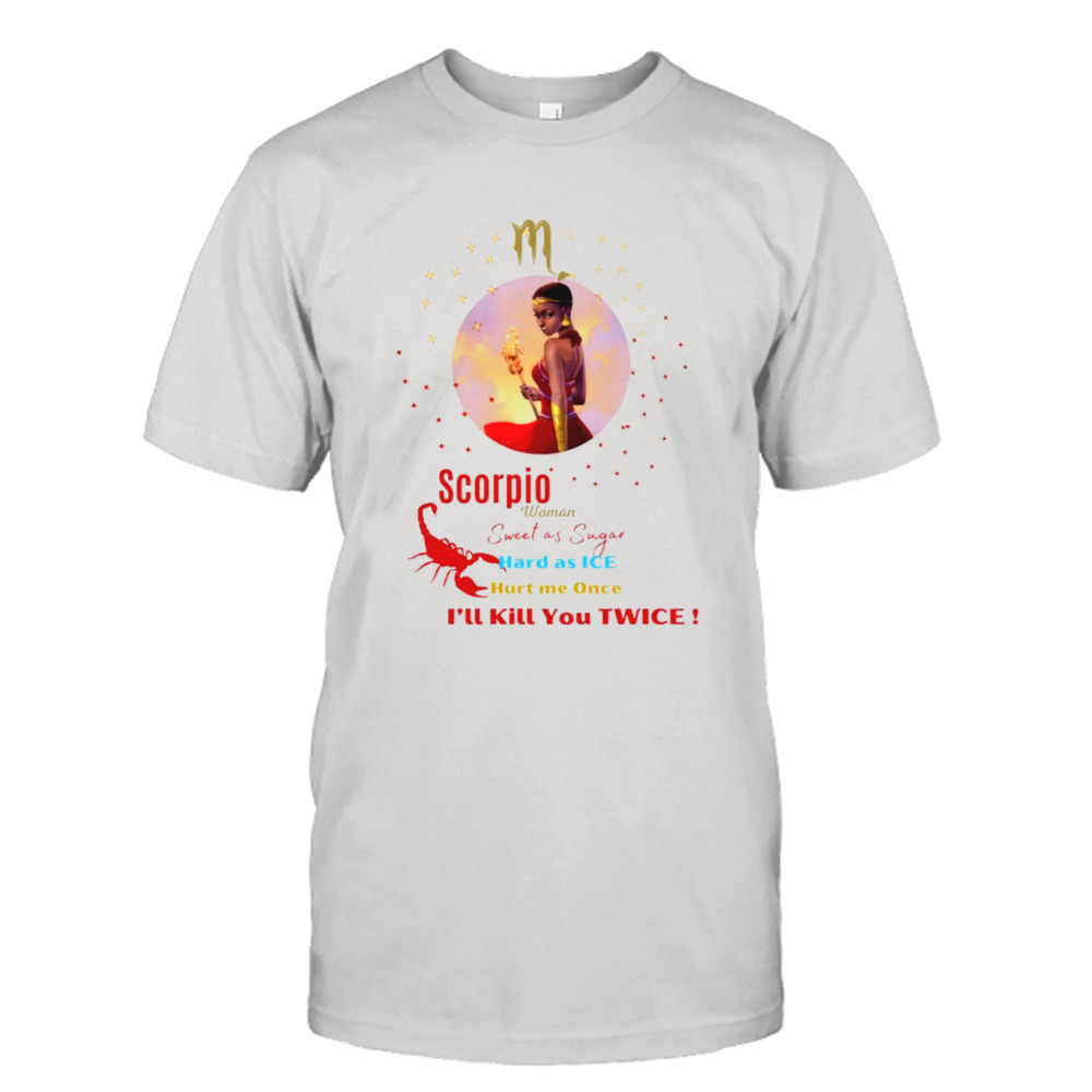 Scorpio women sweet as sugar hard as ice shirt