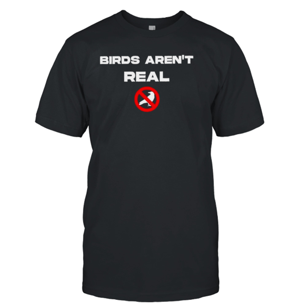 birds aren’t real T-shirt