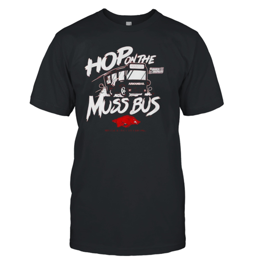 Hop on the muss bus Arkansas Razorbacks 2023 March Madness shirt