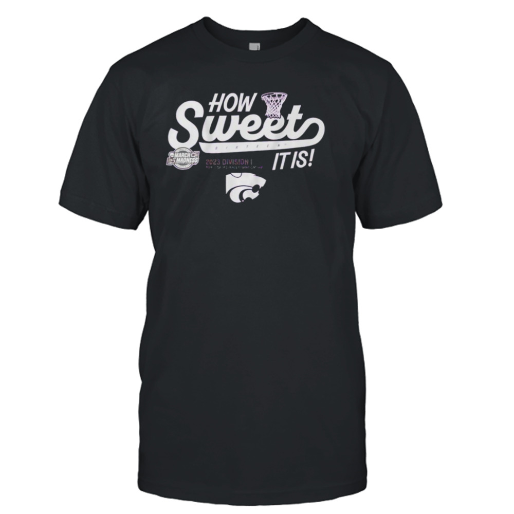 How Sweet Sixteen it is Kansas State Wildcats 2023 March Madness shirt