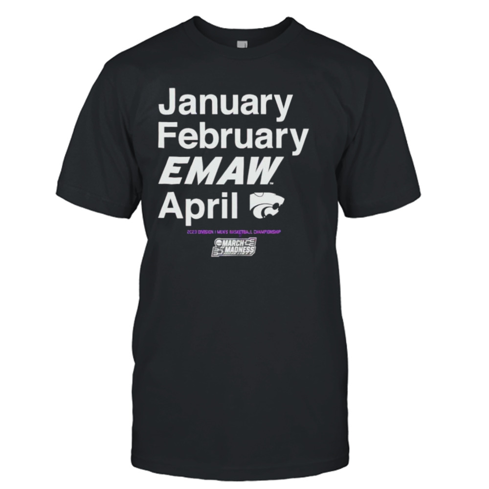 January February EMAW April Kansas State Wildcats 2023 March Madness shirt