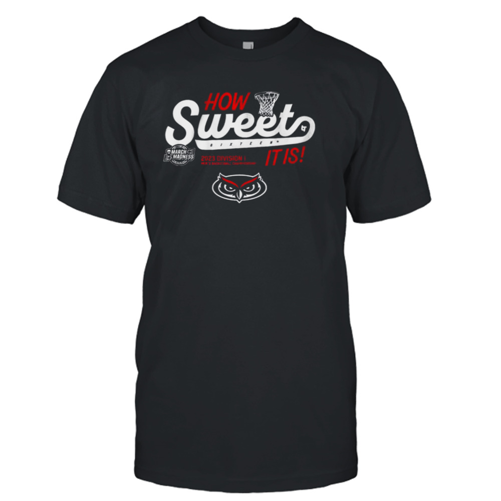 Florida Atlantic 2023 Division I Men’s Basketball How Sweet Sixteen It Is Shirt