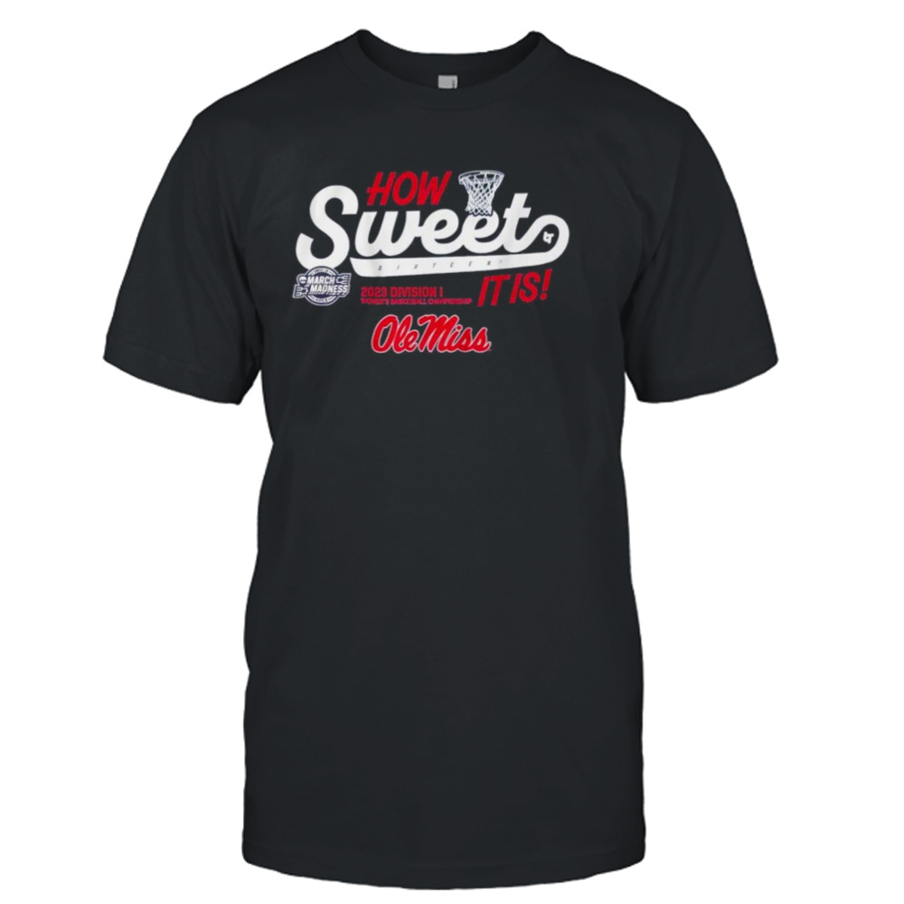 How Sweet Sixteen it is Ole Miss Rebels women’s basketball 2023 March Madness shirt