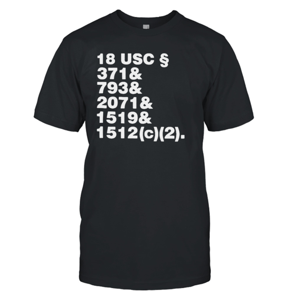 18 usc 371& 793& 2071& 1519& 1512(c)(2) T-shirt