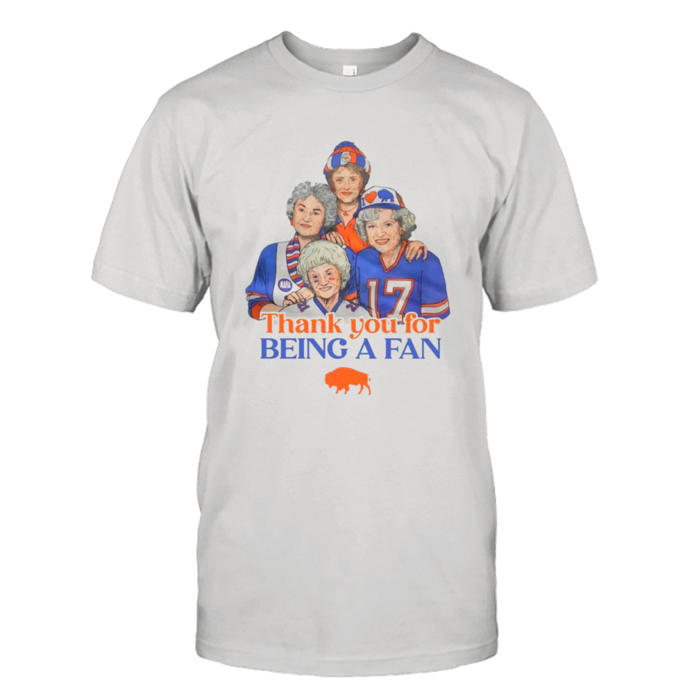 2023 Golden Girls Buffalo Bills Thank You For Being A Fan shirt