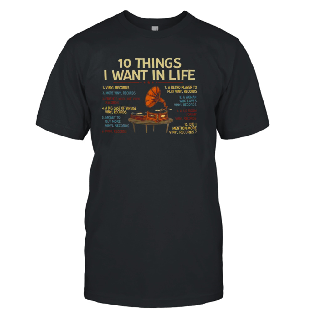 2023 Vinyl Records 10 Things I Want In My Life Shirt