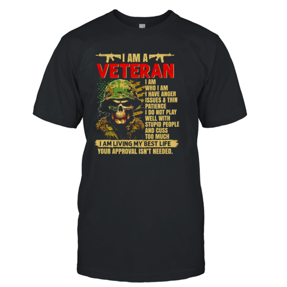 I am Veteran I am living my best life your approval isn’t needed shirt