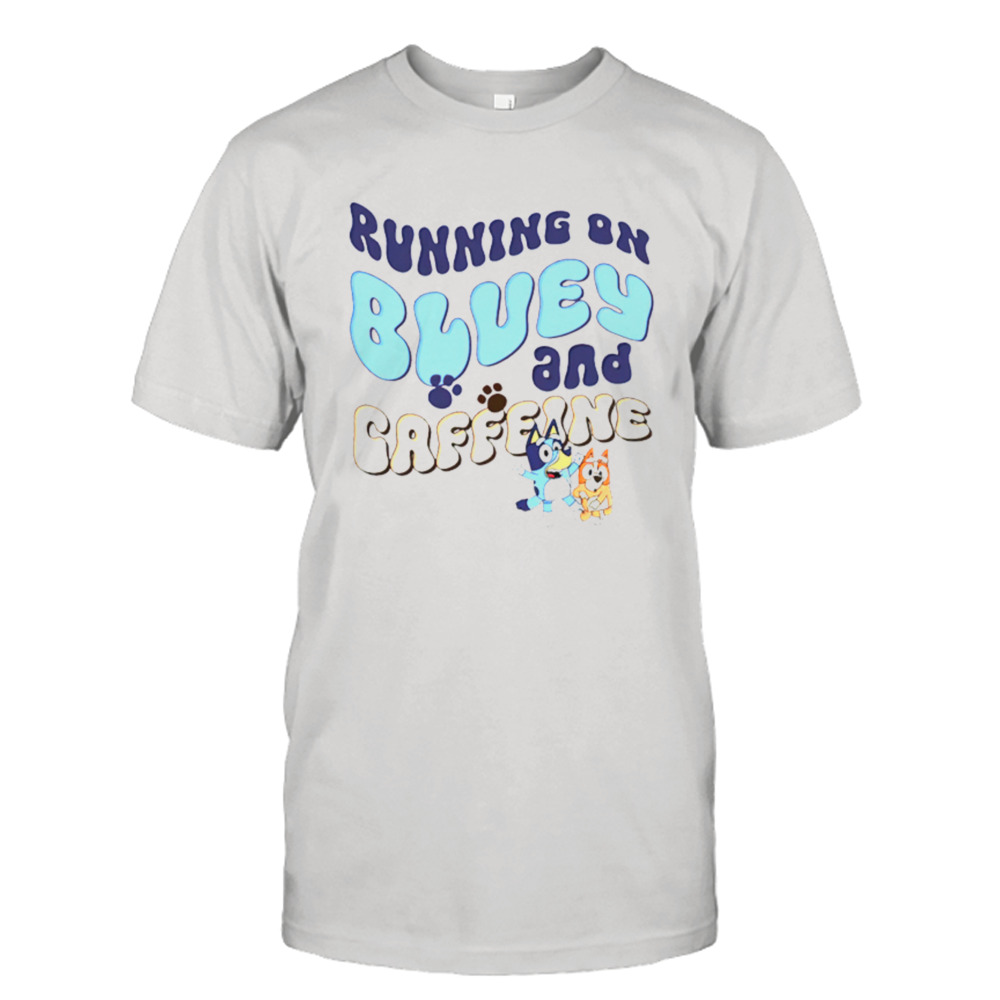 Running on Bluey and Caffeine shirt