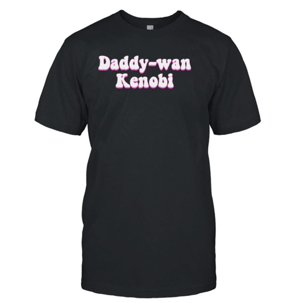 Daddy Wan Kenobi Star Wars shirt