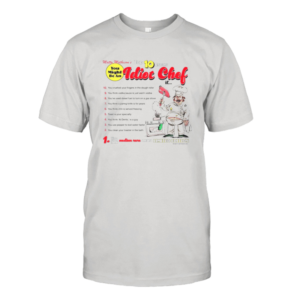 Idiot chef you might be an top 10 shirt