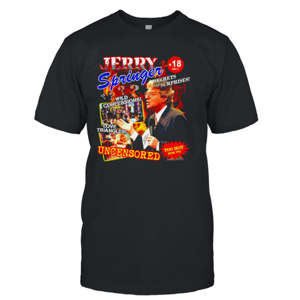 Jerry Springer Show uncensored shirt