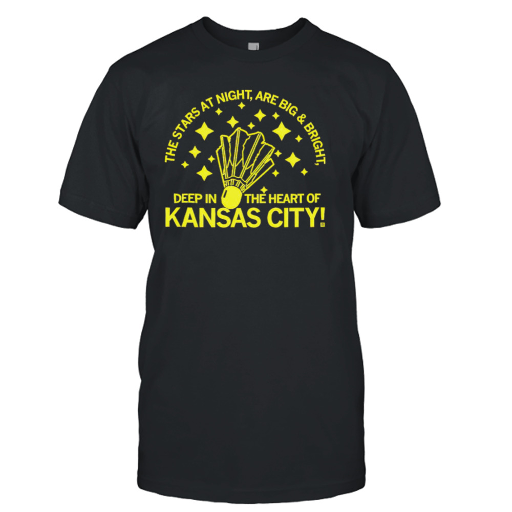 Kansas City the stars at night are big and bright shirt