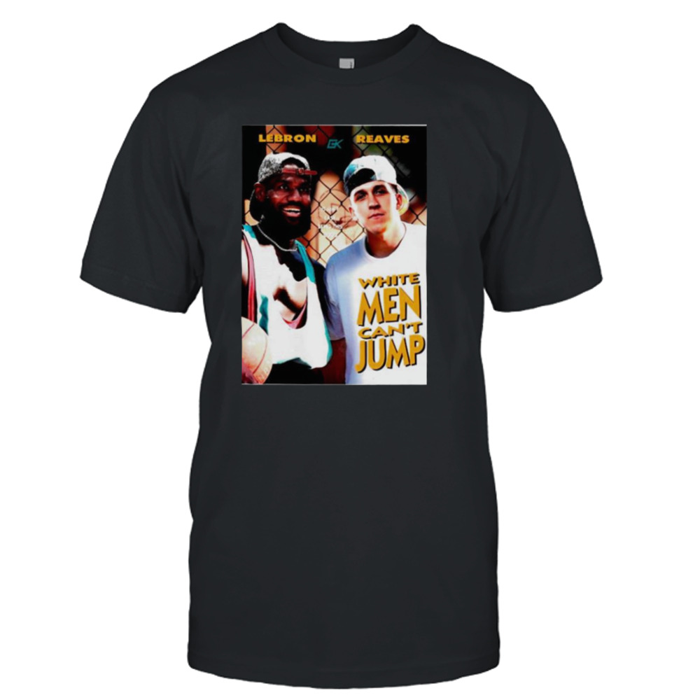 Lebron Reaves White men can’t Jump shirt