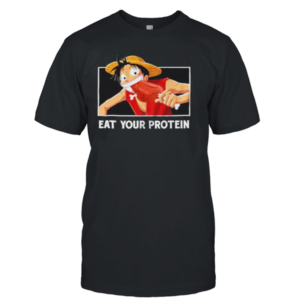 Luffy eat your protein one piece shirt