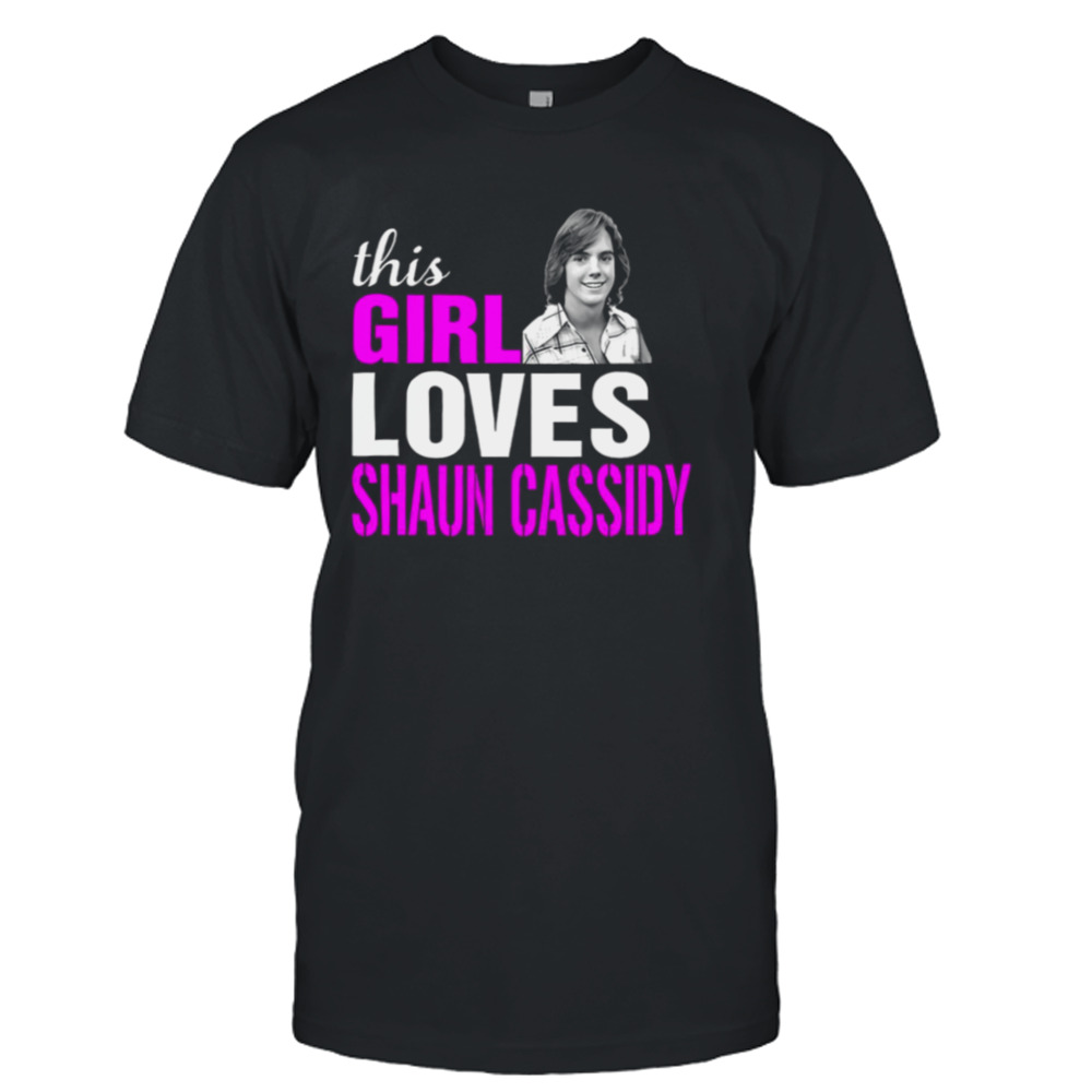 Shaun Cassidy Girl This Girl Loves Shaun Cassidy shirt