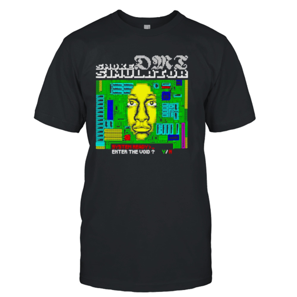 Smoke DMT Simulator system ready enter the void shirt