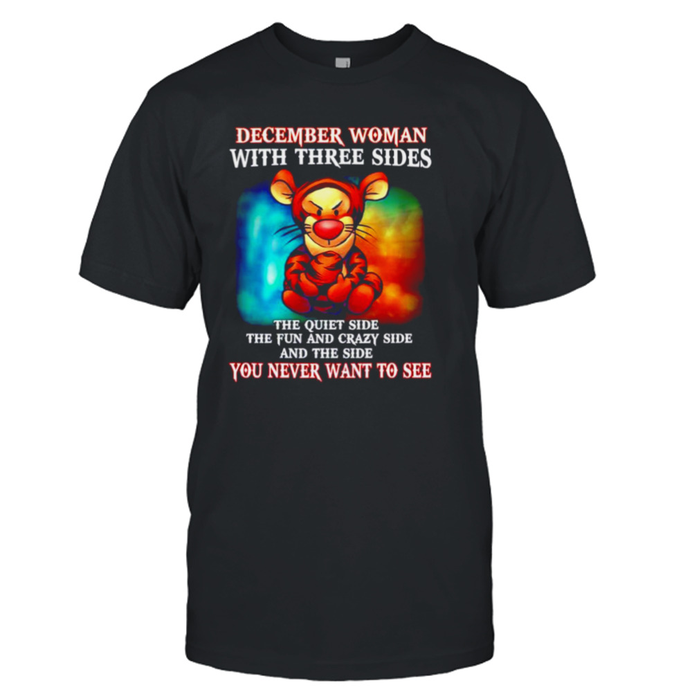 Tiger december Woman with three sides you never want to see shirt