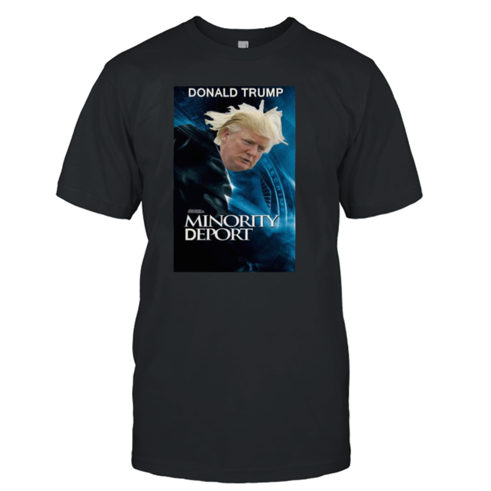 Trump Minority Deport shirt