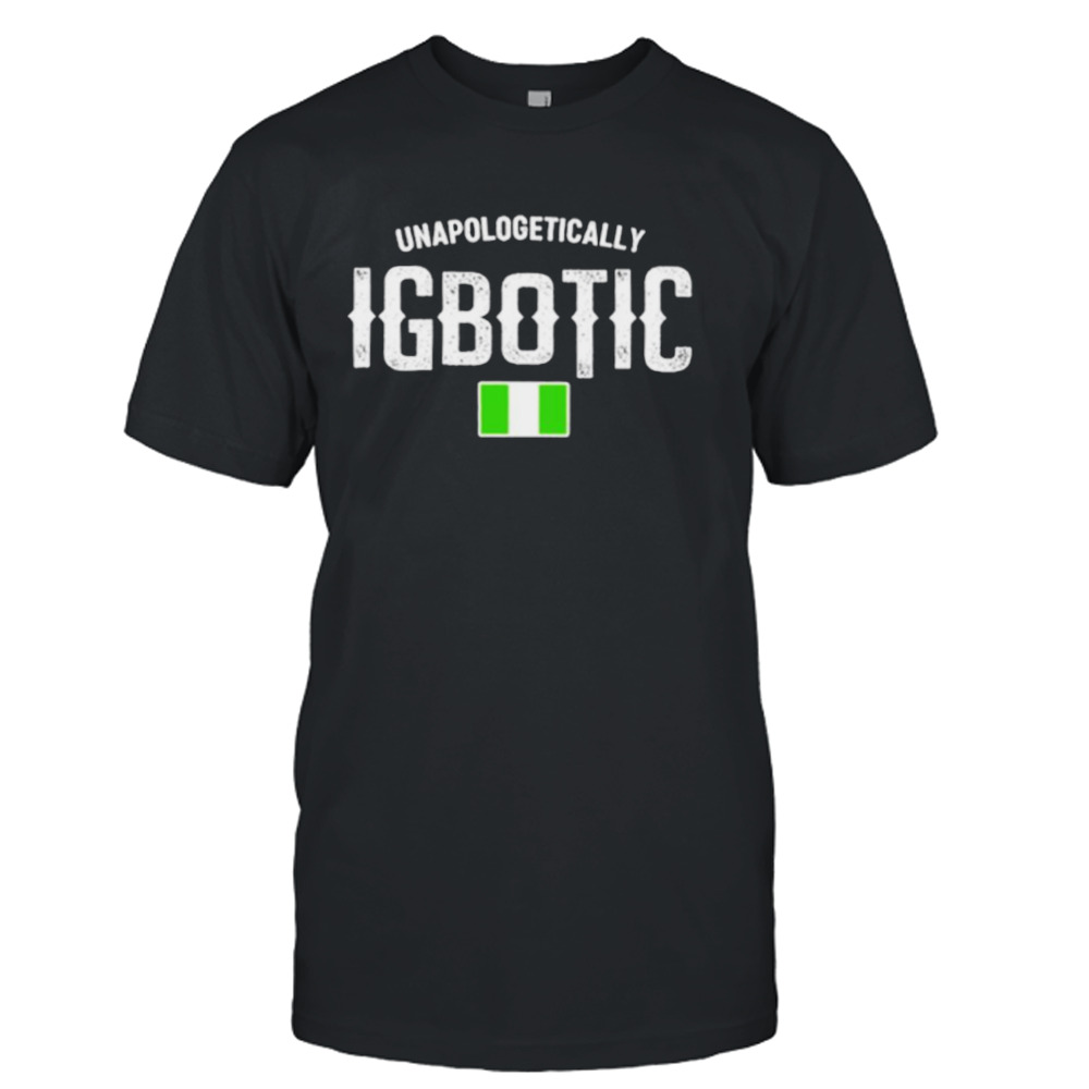 Unapologetically igbotic shirt