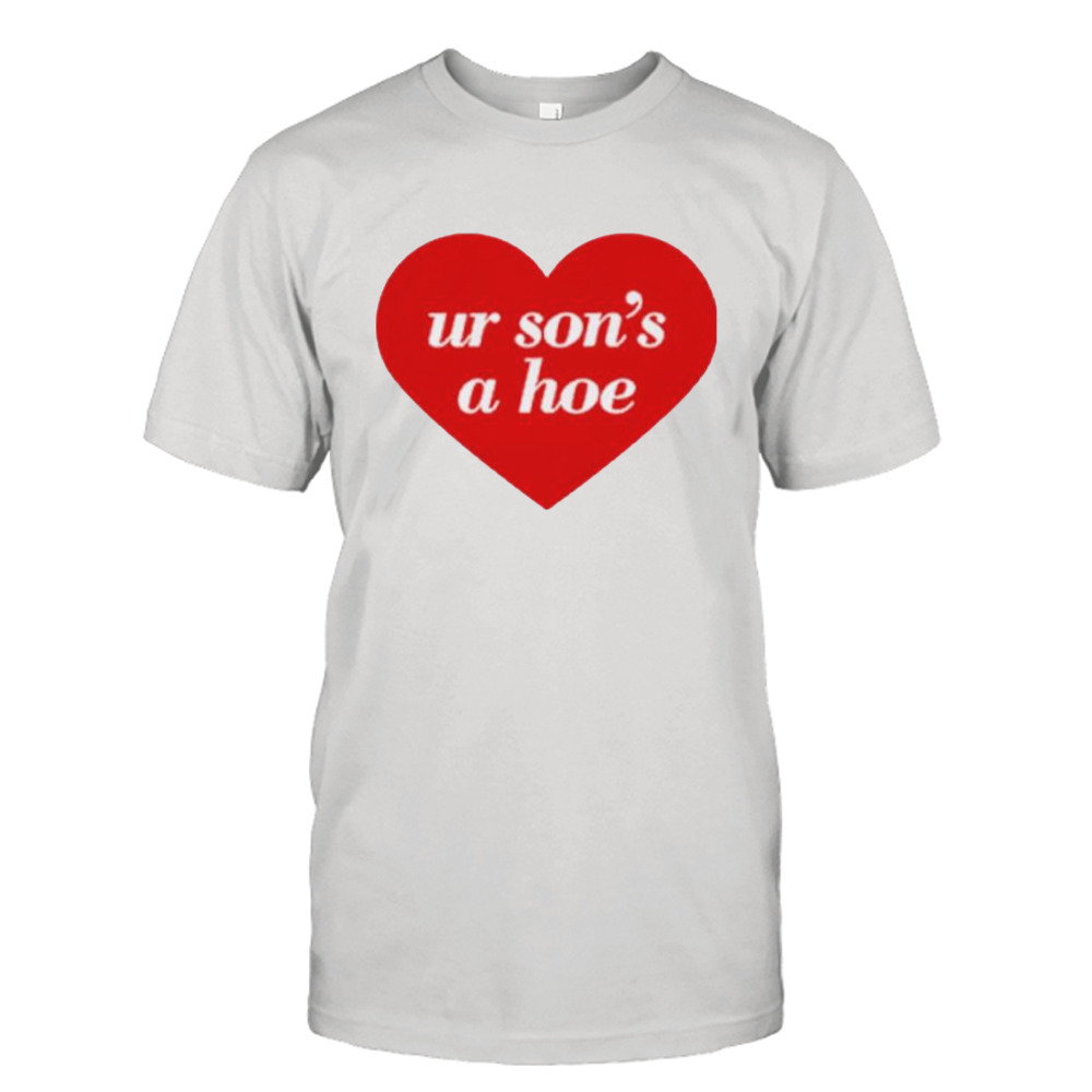 Ur son’s a hoe shirt