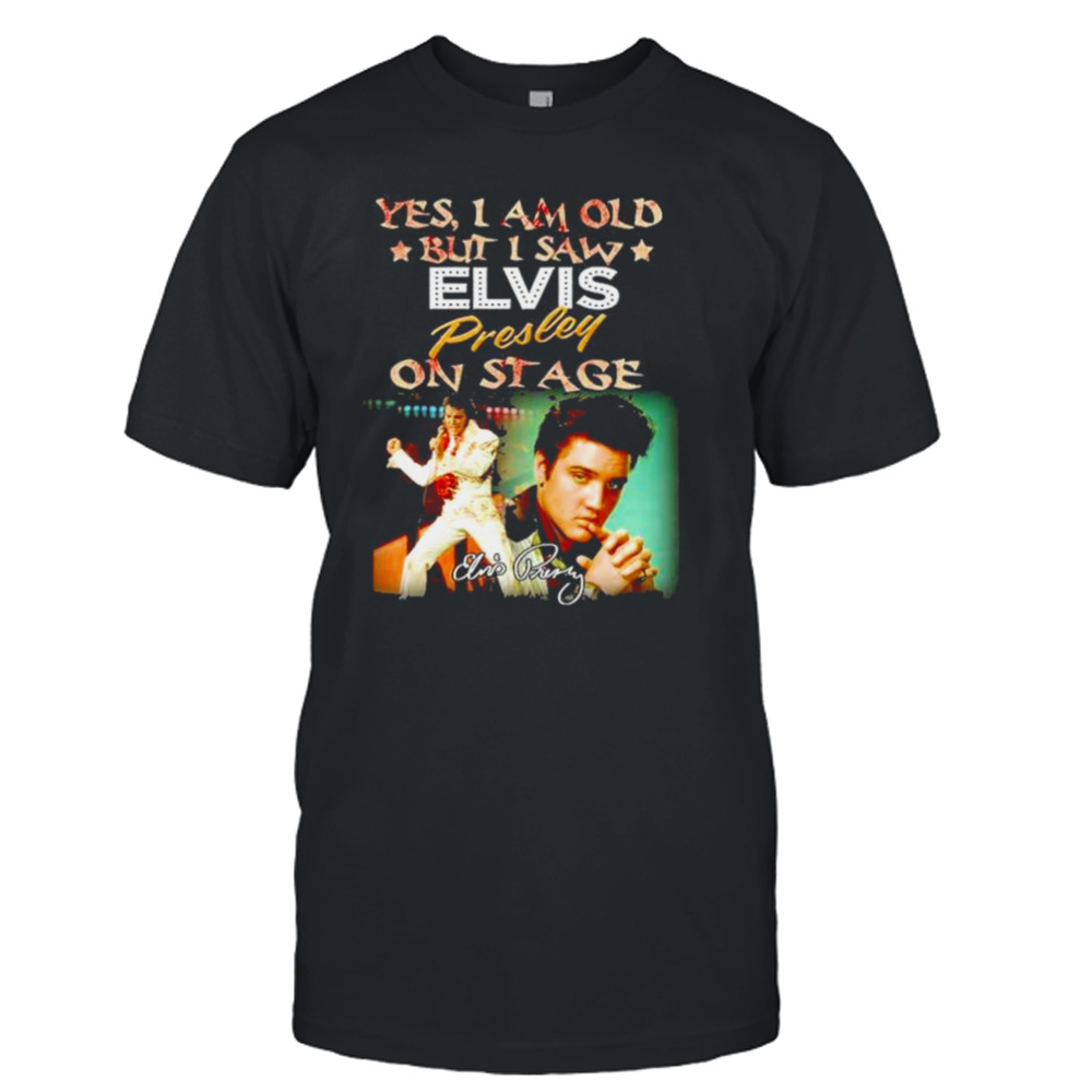 Yes I am old but i saw Elvis Presley on stage signatures shirt