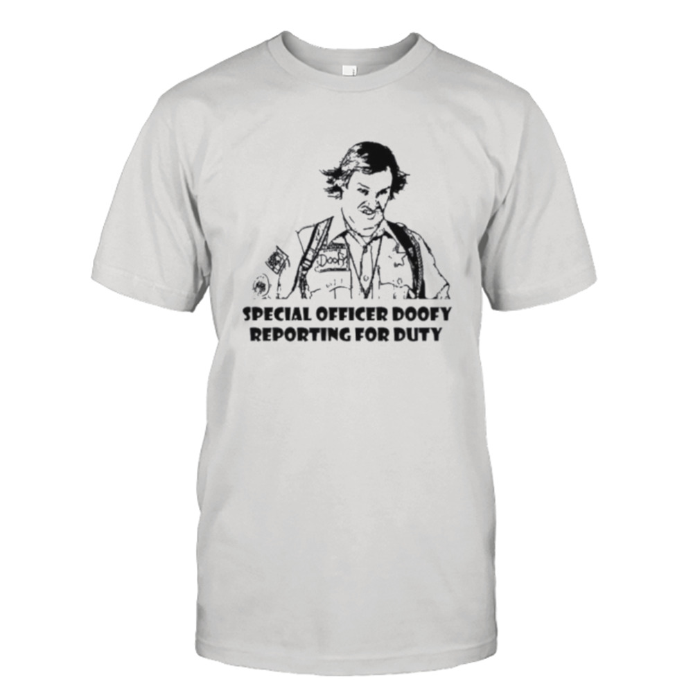 Special officer doofy reporting for duty scary movie shirt