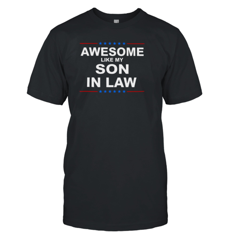 Awesome Like My Son In Law Star Shirt