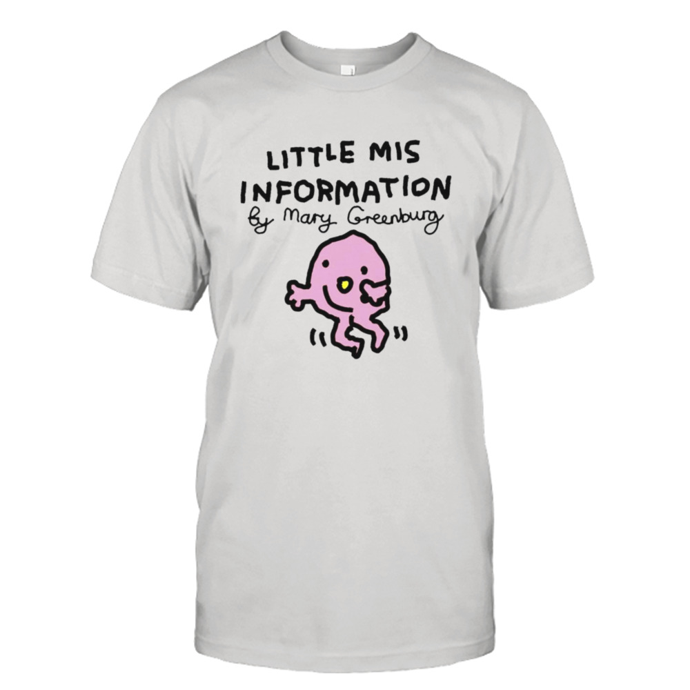 Little mis information by mary greenburg shirt