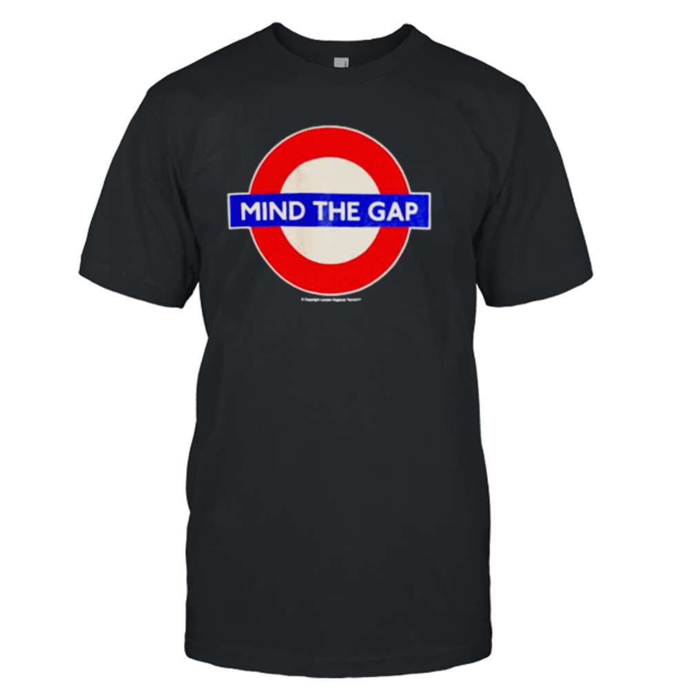 Mind the gap shirt