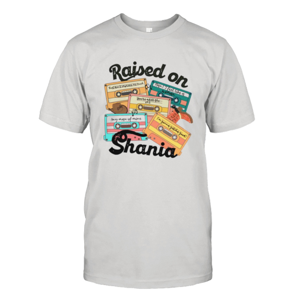 Raised on shania country music 90’s shirt