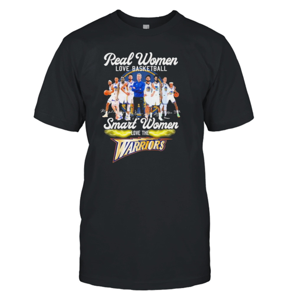 Real Women Love Basketball Team Signature Smart Women Love The Warriors Shirt