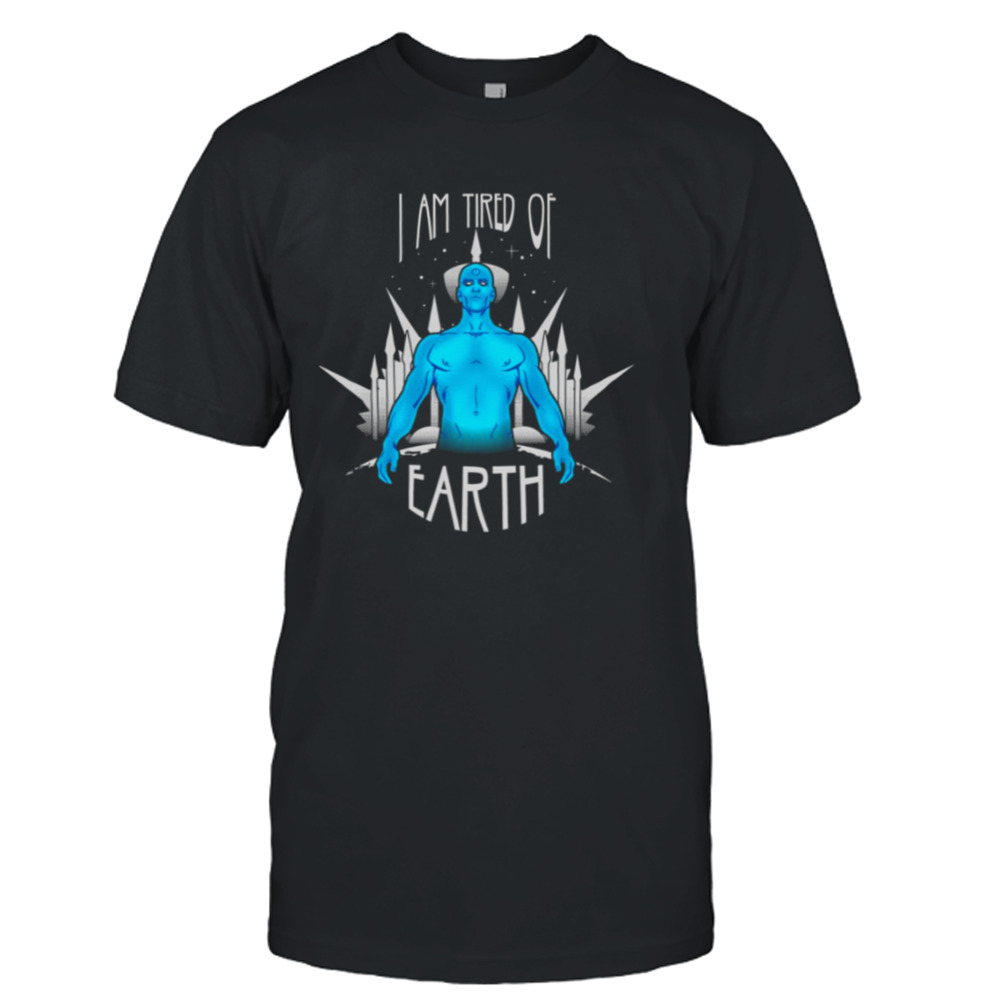 Tired Of Earth Watchmen Tv Show shirt