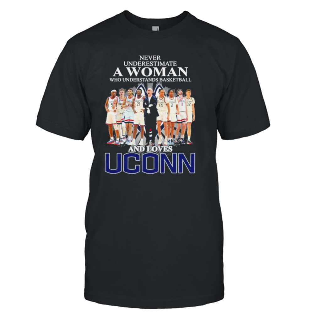 UConn Huskies Never underestimate a woman who understands basketball and loves UConn men basketball 2023 shirt