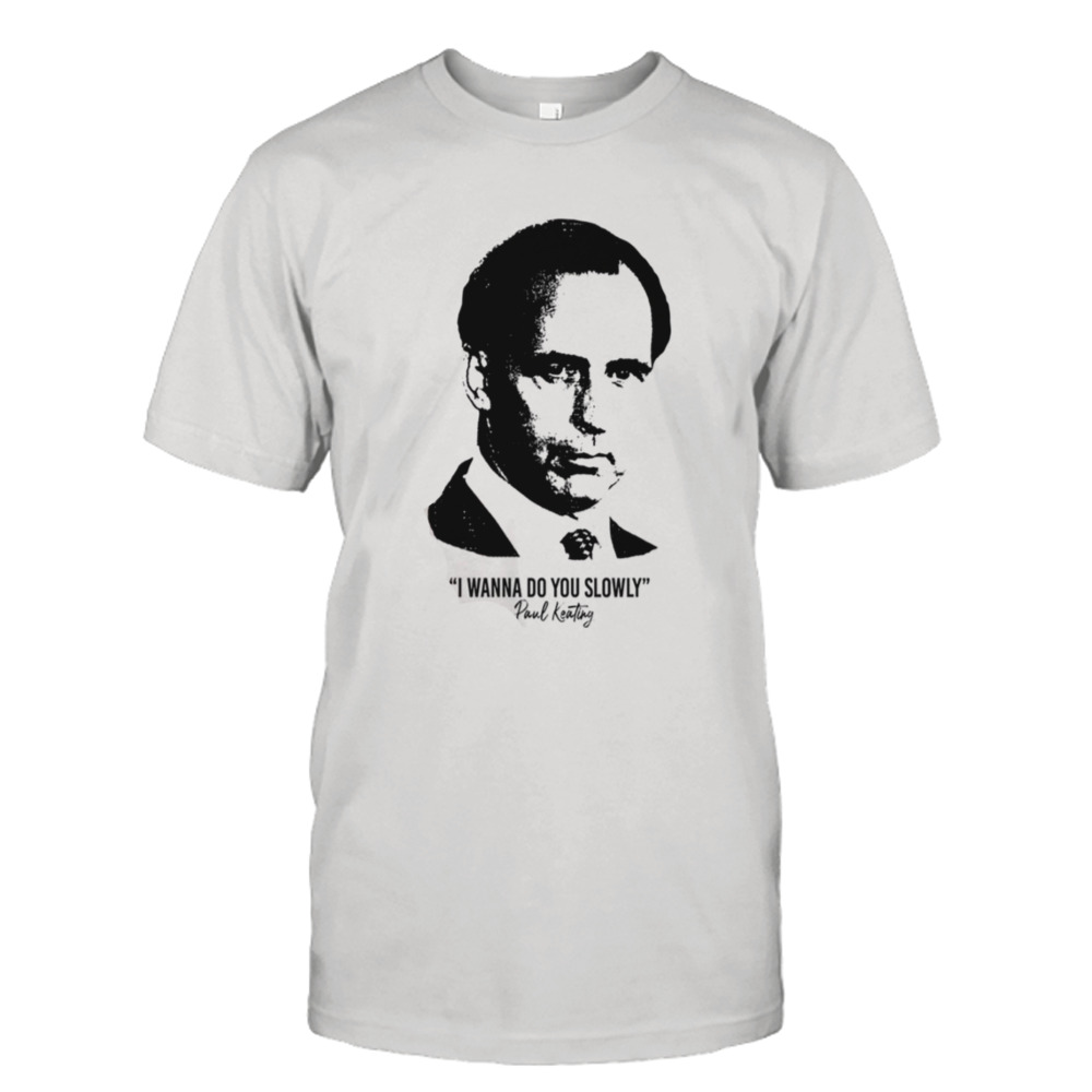 Worn Look Paul Keating Quote shirt