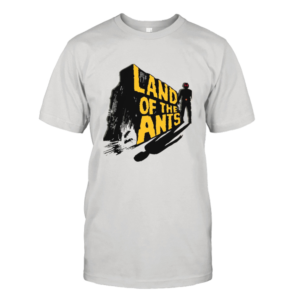 Land Of The Ants shirt